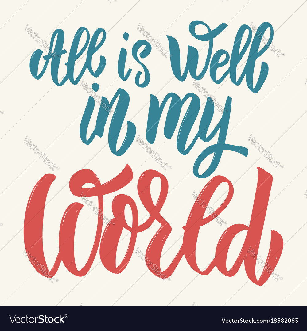 all-is-well-in-my-world-hand-drawn-lettering-vector-image