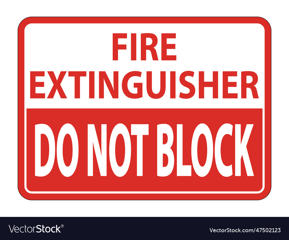 Fire Extinguisher Do Not Block Sign On White Vector Image