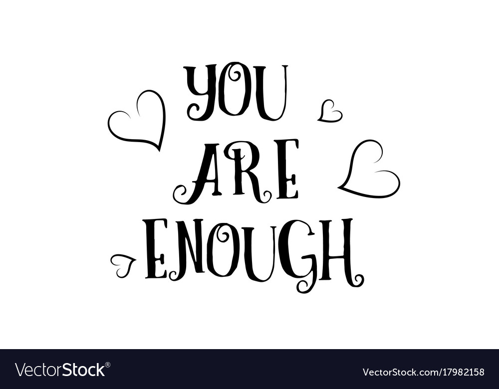 You have loved enough. Цитаты логотип. Цитата лого. You are enough. Inspiration text.