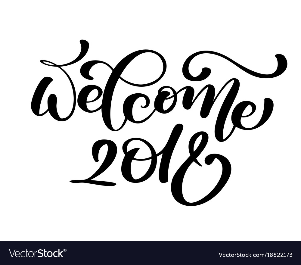 Welcome 2018 greeting lettering phrase holiday Vector Image