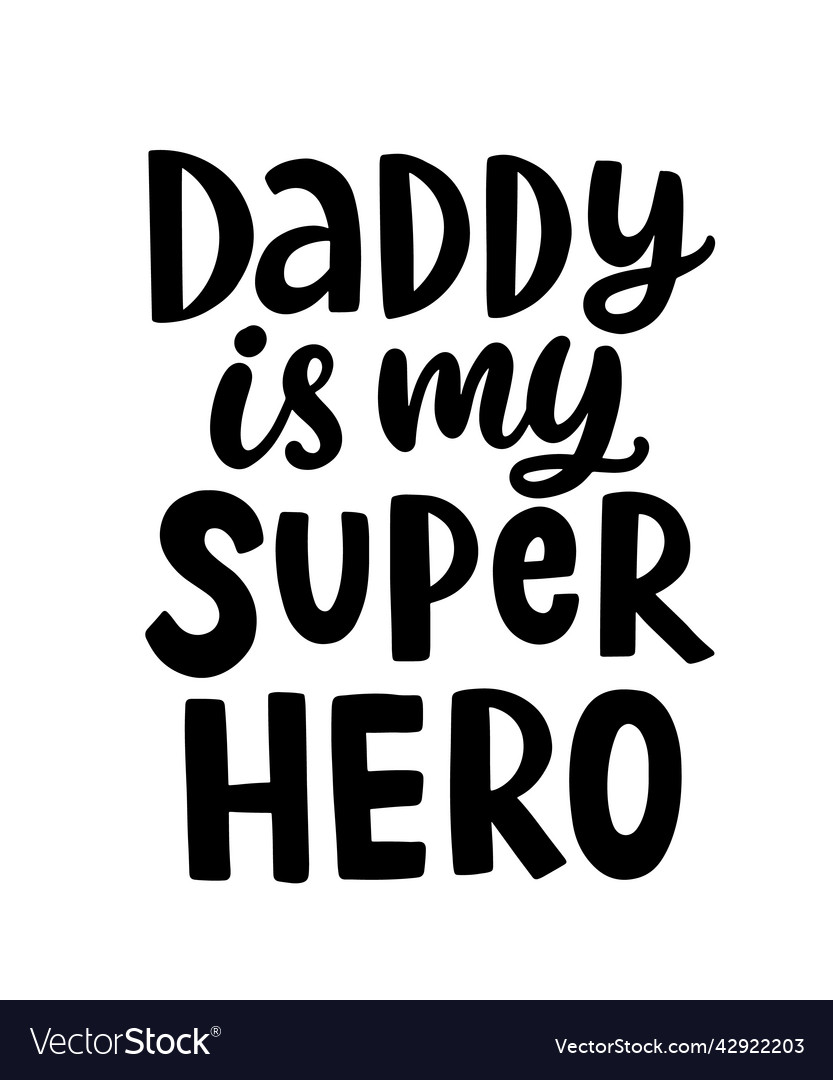 Daddy is my super hero Royalty Free Vector Image