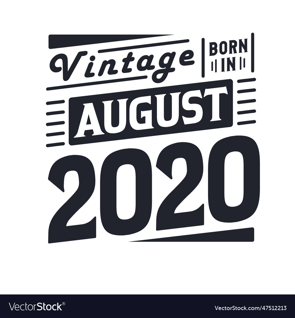 Vintage born in august 2020 born in august 2020 Vector Image