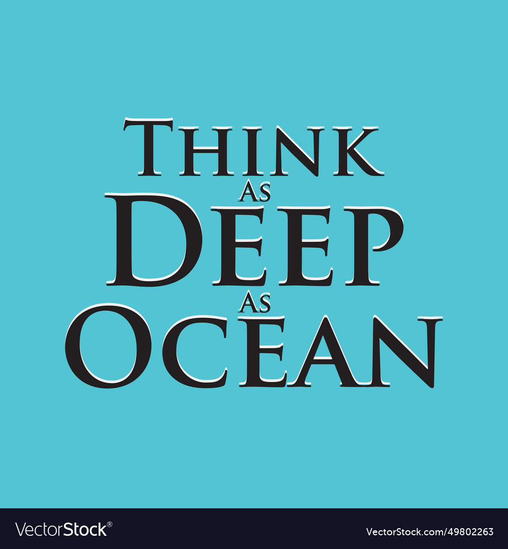 Think as deep ocean beautiful design Royalty Free Vector