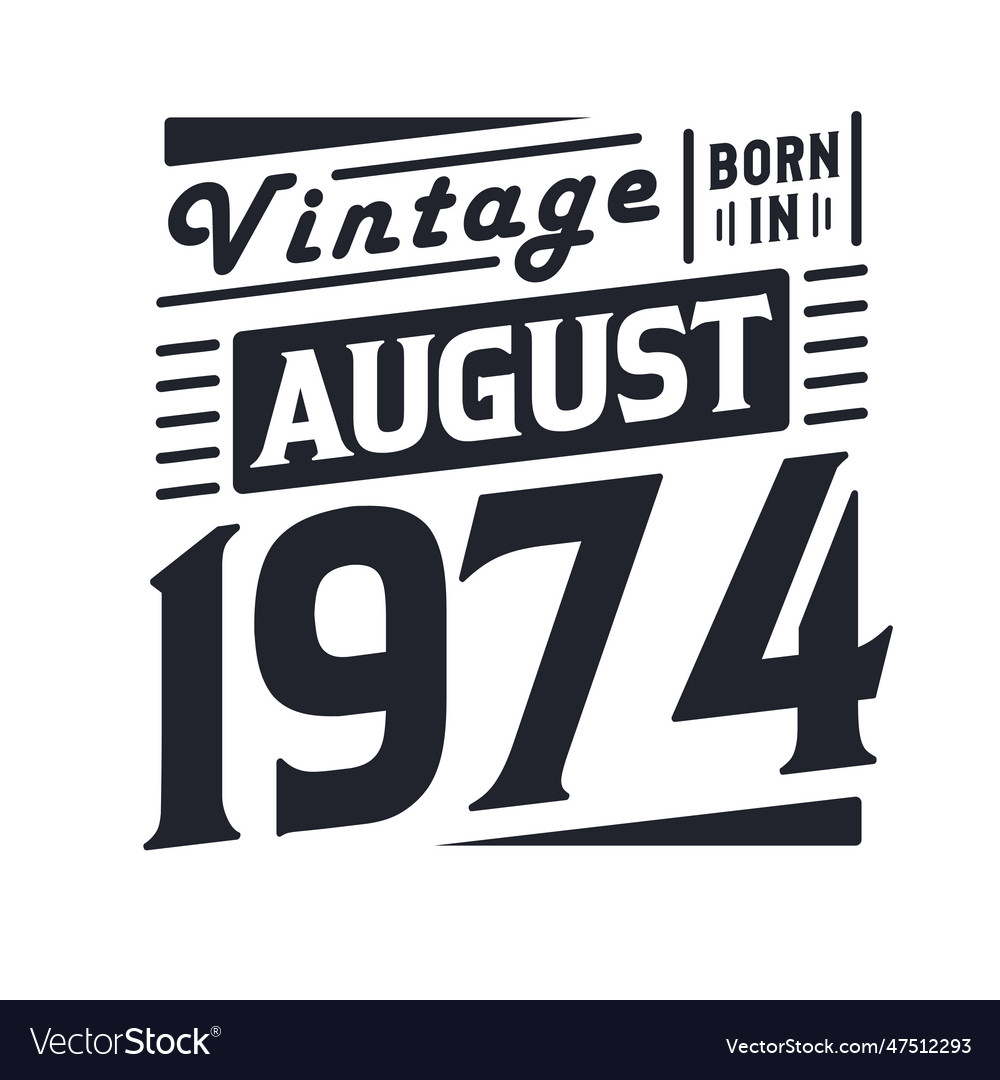 Vintage born in august 1974 born in august 1974 Vector Image