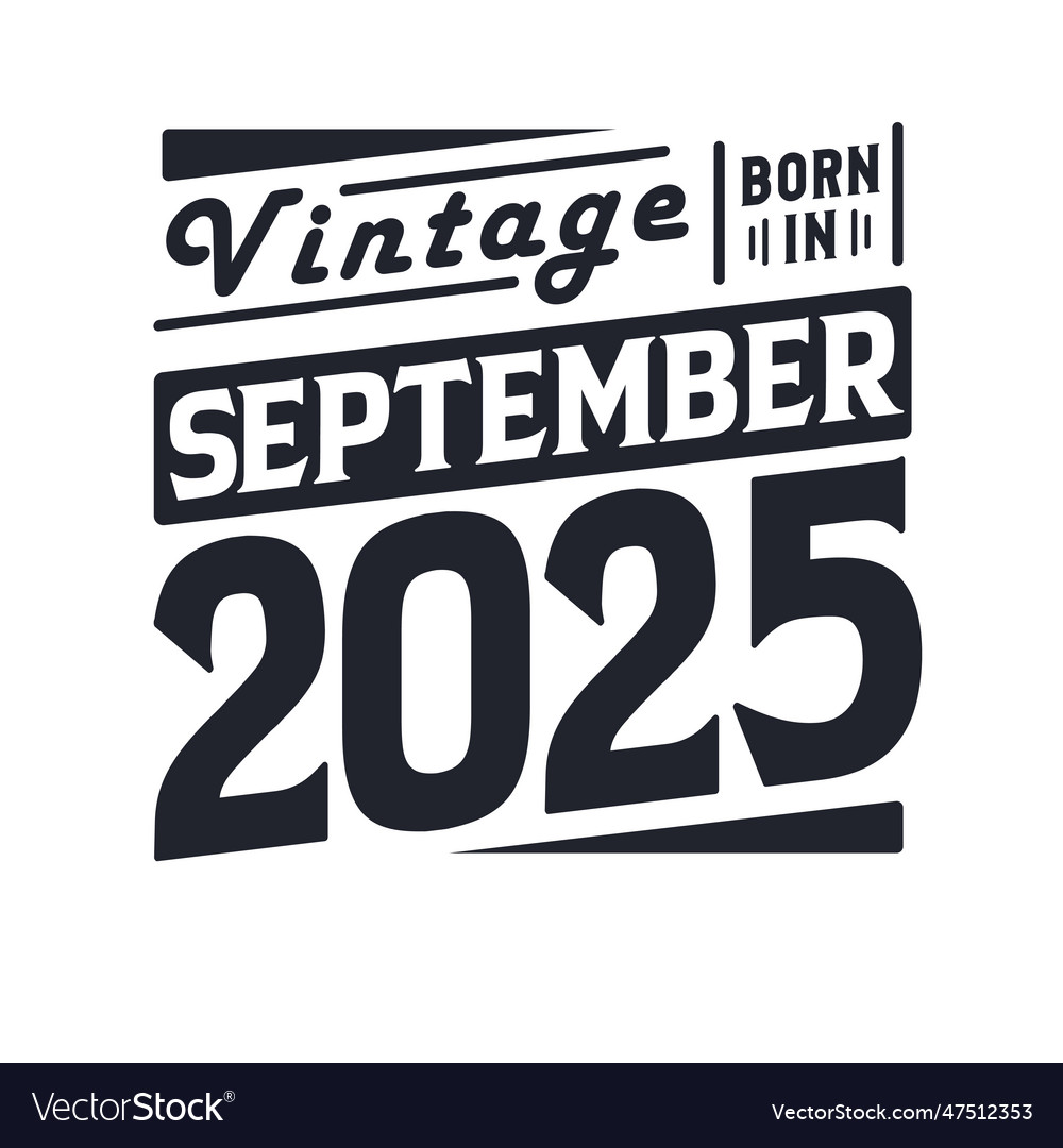 Vintage born in september 2025 Royalty Free Vector Image