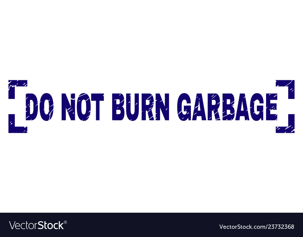 Scratched textured do not burn garbage stamp seal Vector Image