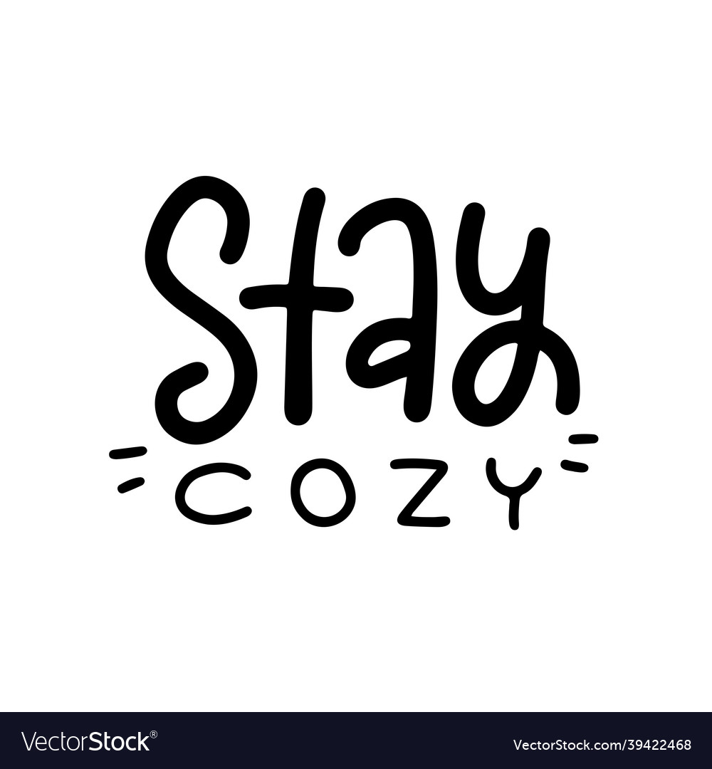 Handwritten slogan - stay cozy isolated on white Vector Image