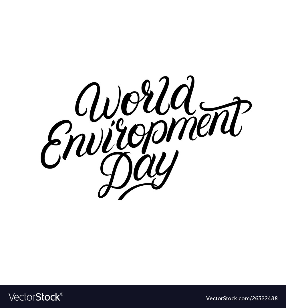 World environment day hand written lettering Vector Image