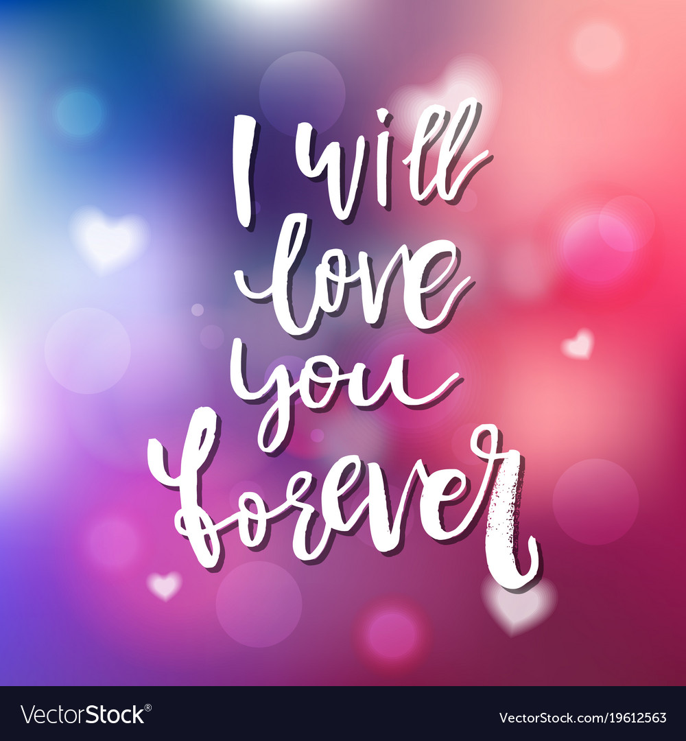 I Will Love You Forever Calligraphy For Vector Image