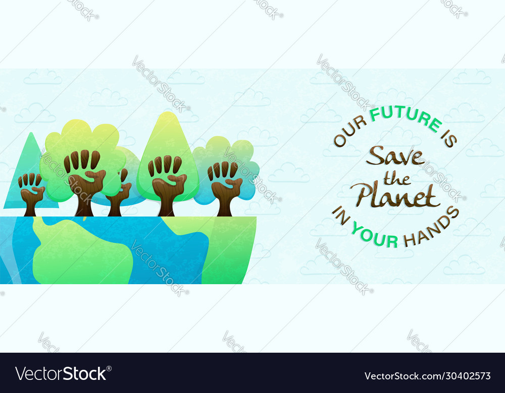 Our future is in your hands banner for earth day Vector Image