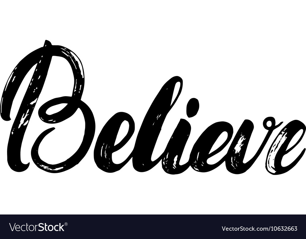 Believe hand written calligraphy lettering for Vector Image