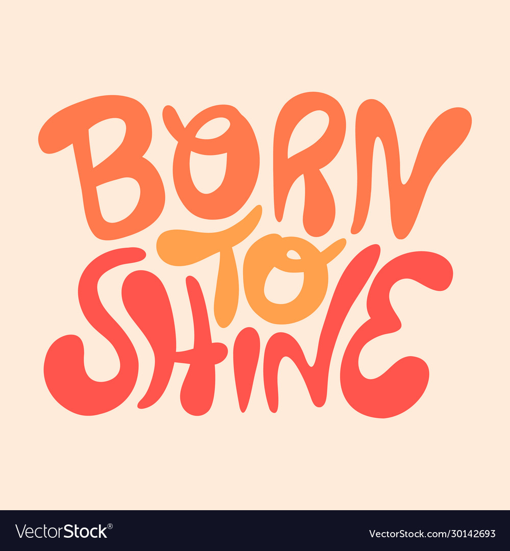 Born to shine- hand drawn lettering