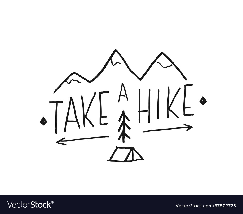 Take a hike lettering handwritten sign hand drawn Vector Image