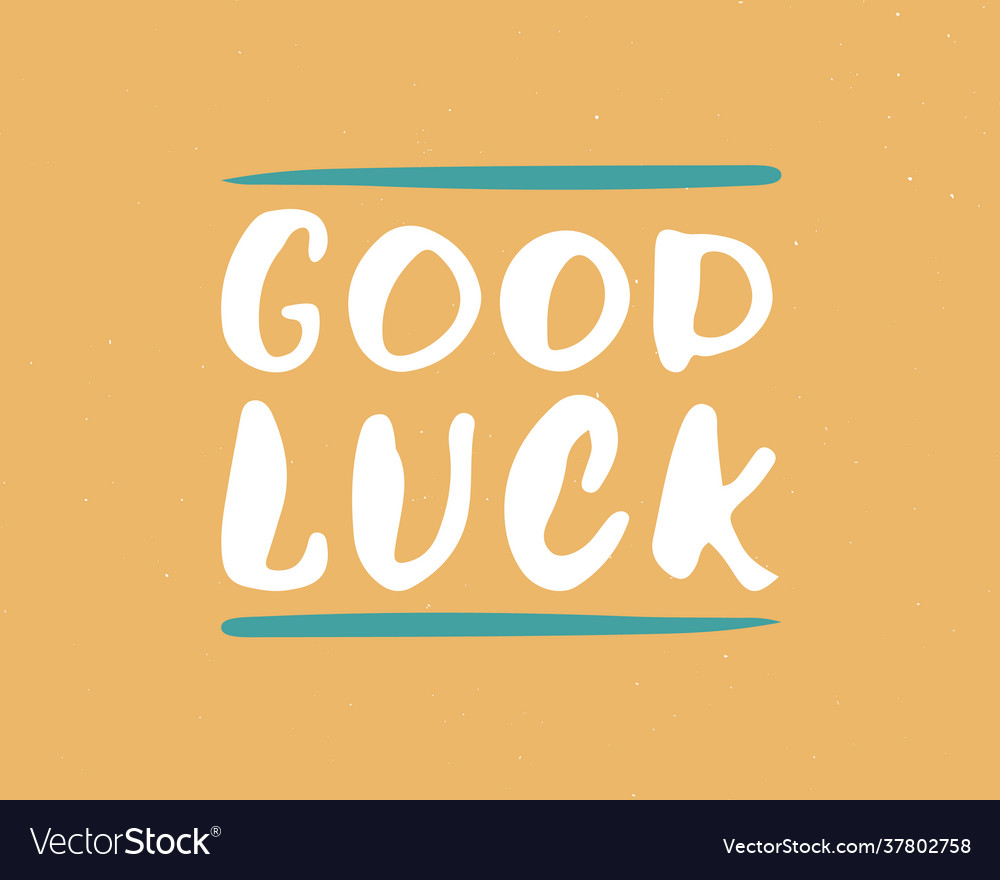 Good luck lettering handwritten sign hand drawn Vector Image