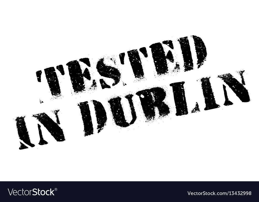 Tested in dublin rubber stamp