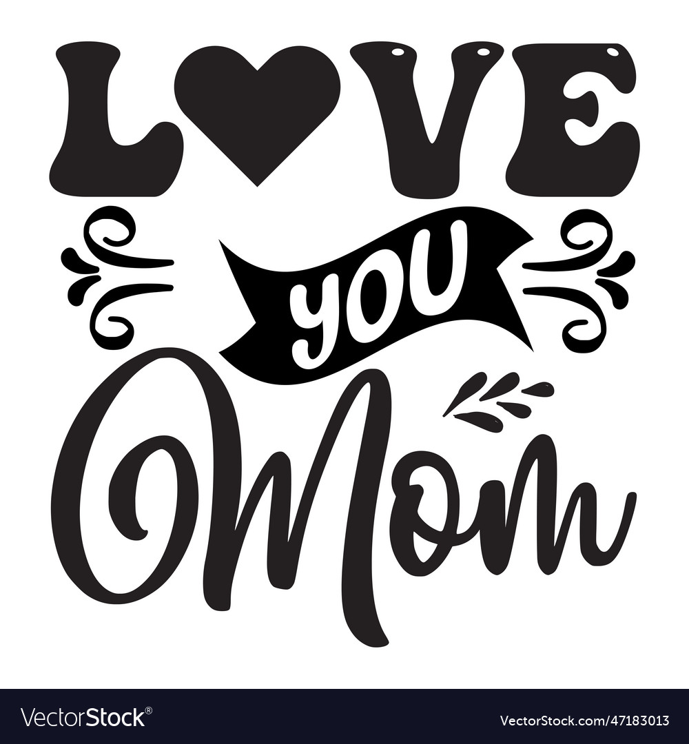 Love you mom Royalty Free Vector Image - VectorStock