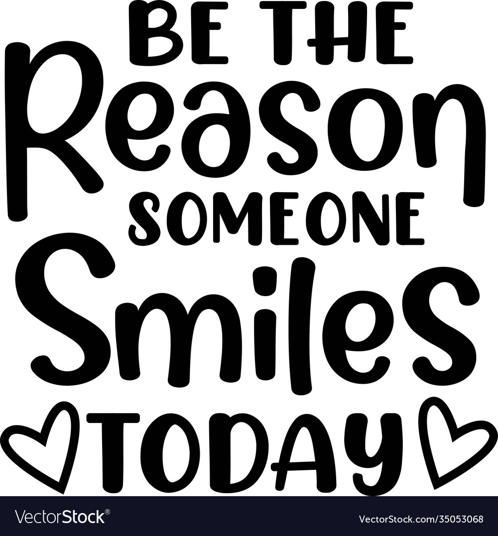 Be reason someone smiles today on white Royalty Free Vector