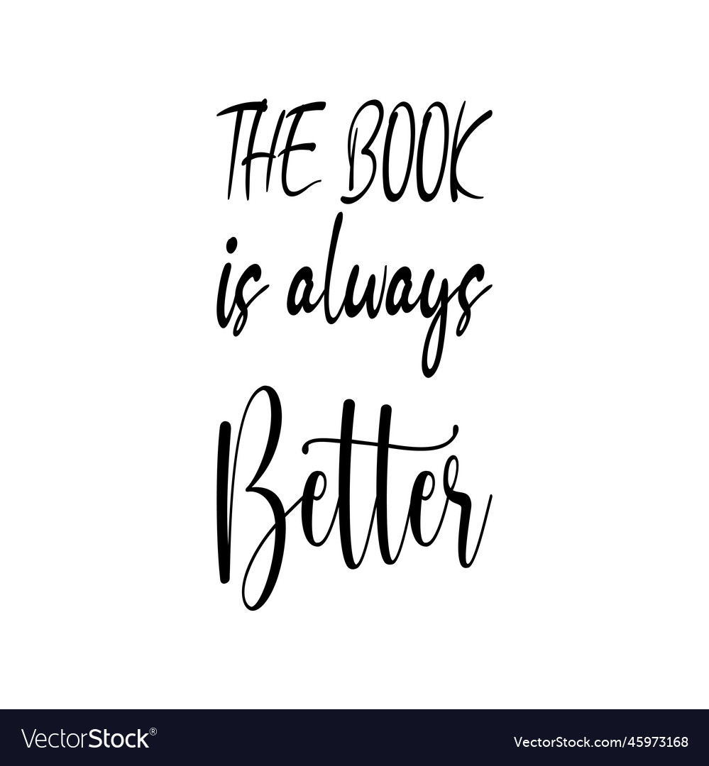 Book Is Always Better Letter Quote Royalty Free Vector Image