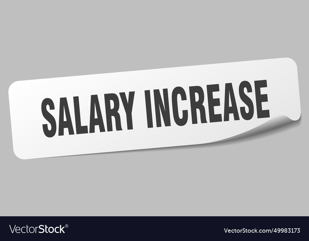 Salary increase sticker salary increase label Vector Image