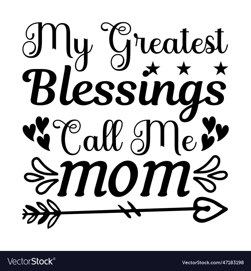 My greatest blessings call me mom Royalty Free Vector Image