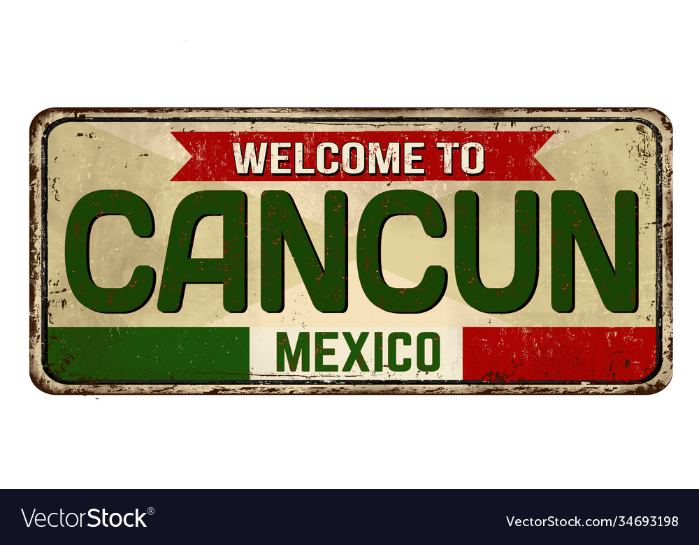 Welcome to cancun vintage rusty metal sign Vector Image