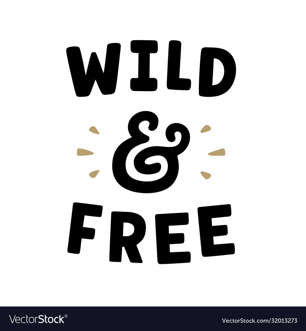 Wild and free