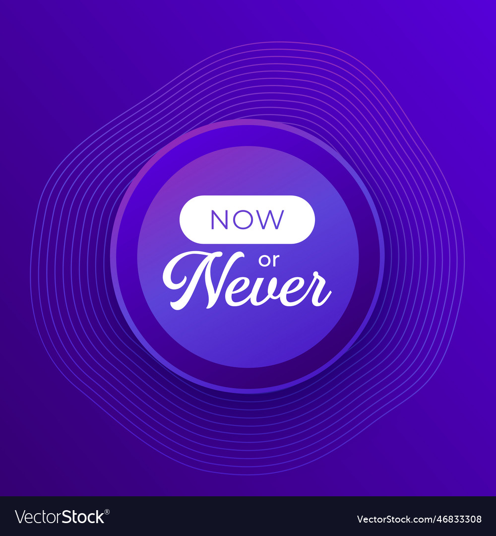 Now or never poster inspirational quote Royalty Free Vector