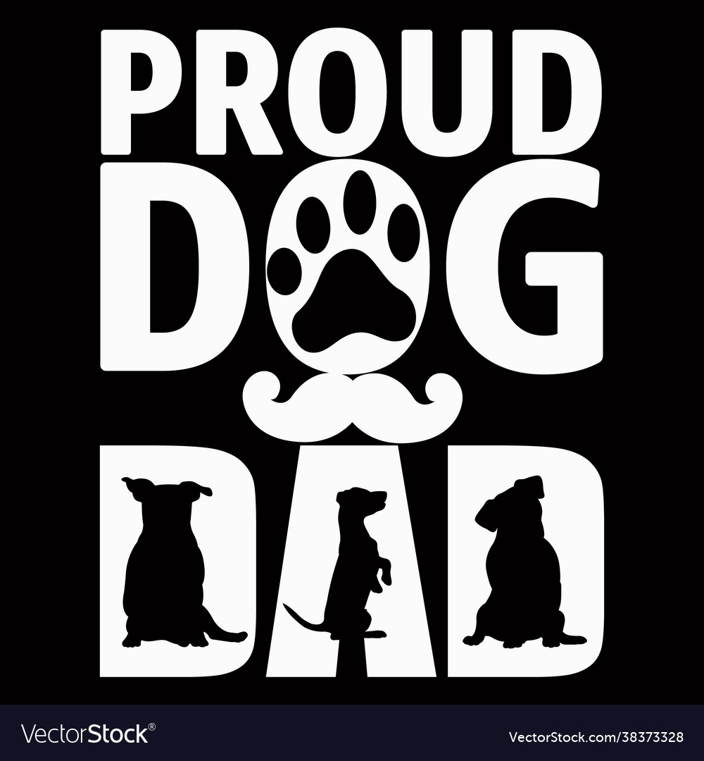 Proud dog dad Royalty Free Vector Image - VectorStock