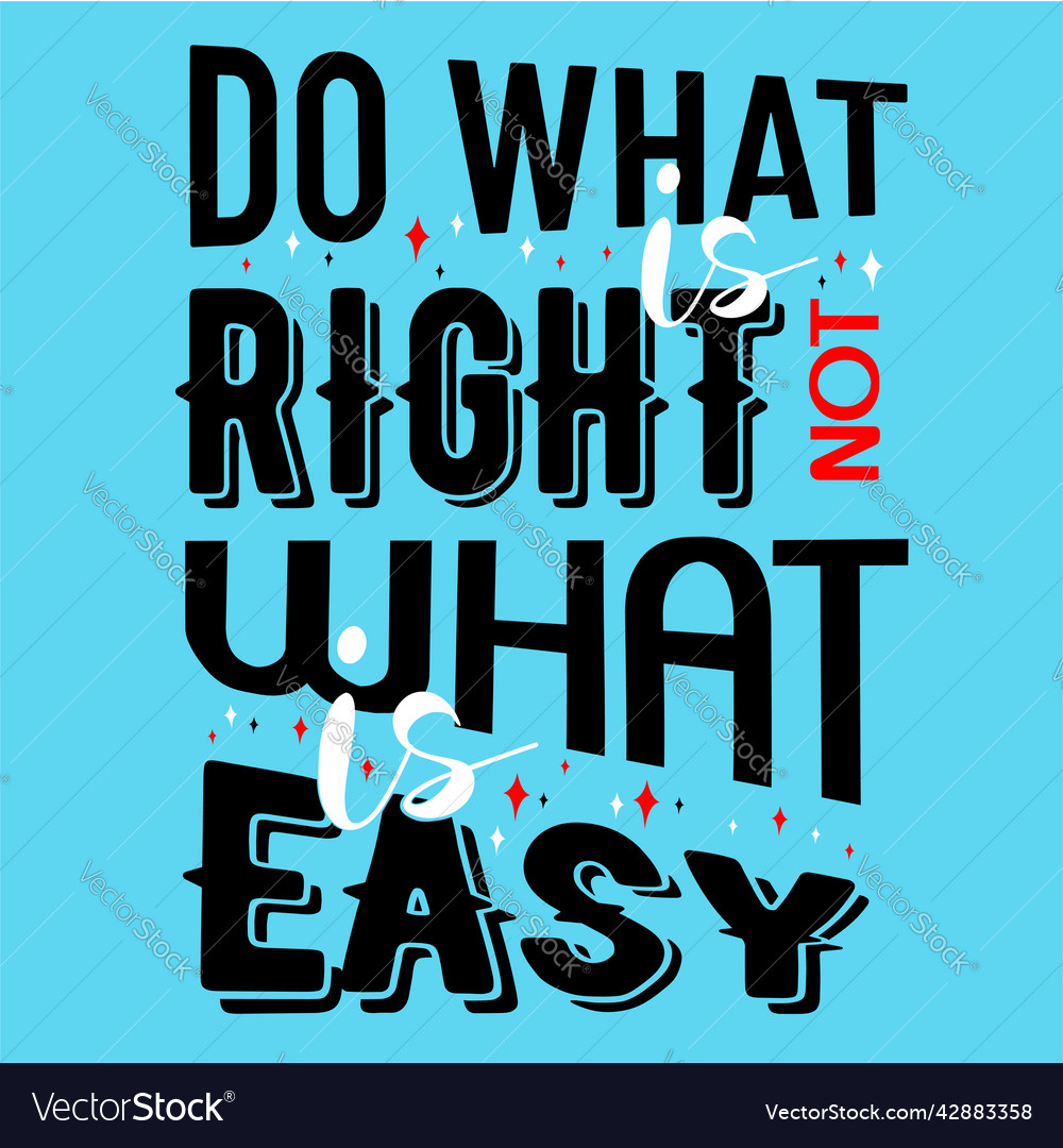 Do what is right not easy Royalty Free Vector Image