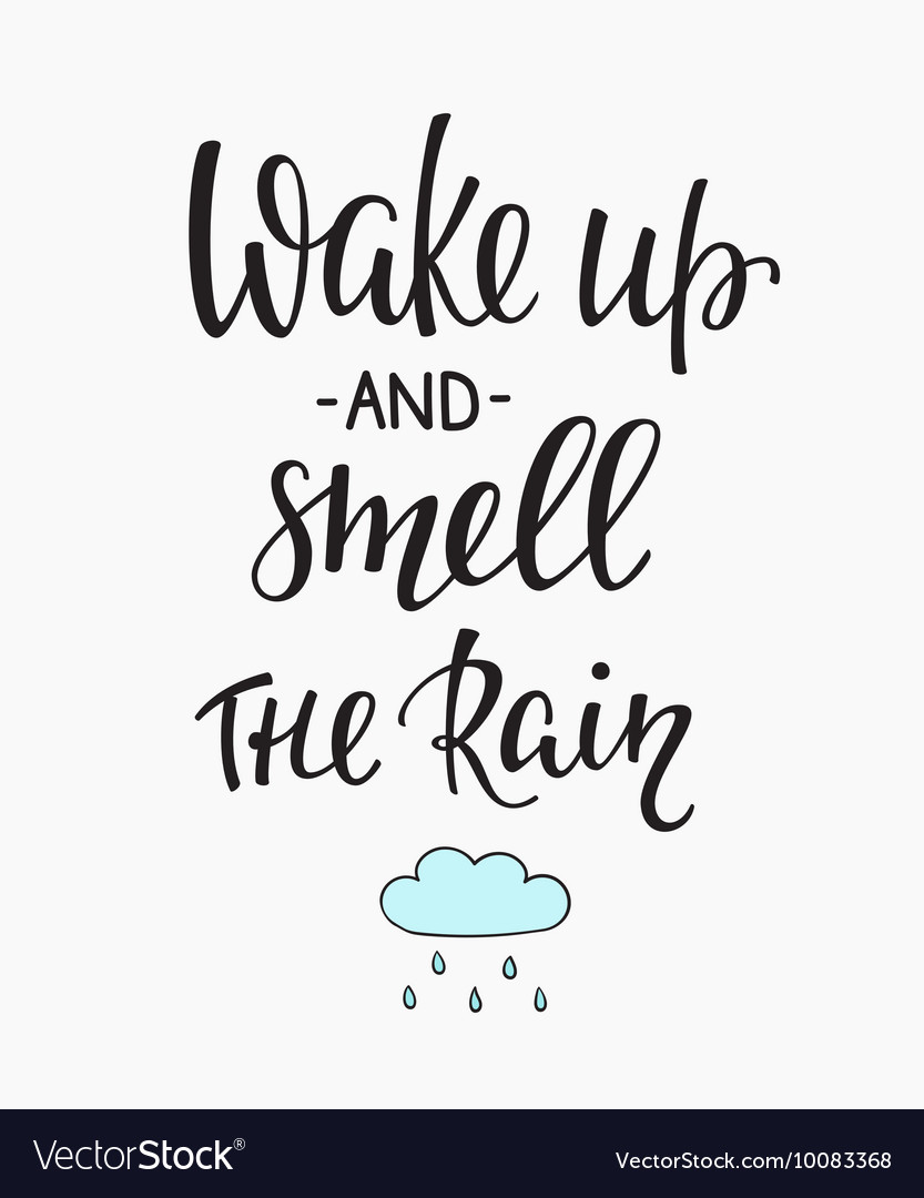 Wake up and smell the rain quotes typography