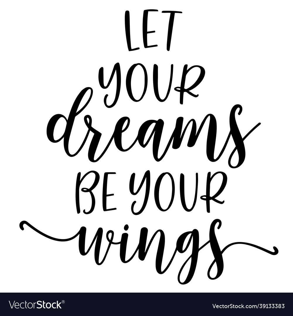 Let your dreams be wings inspirational quotes Vector Image