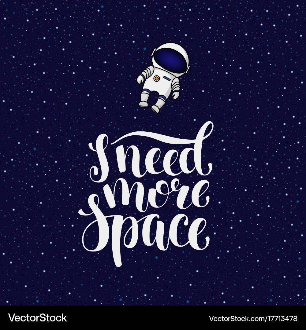 I need more space introvert slogan with astronaut Vector Image
