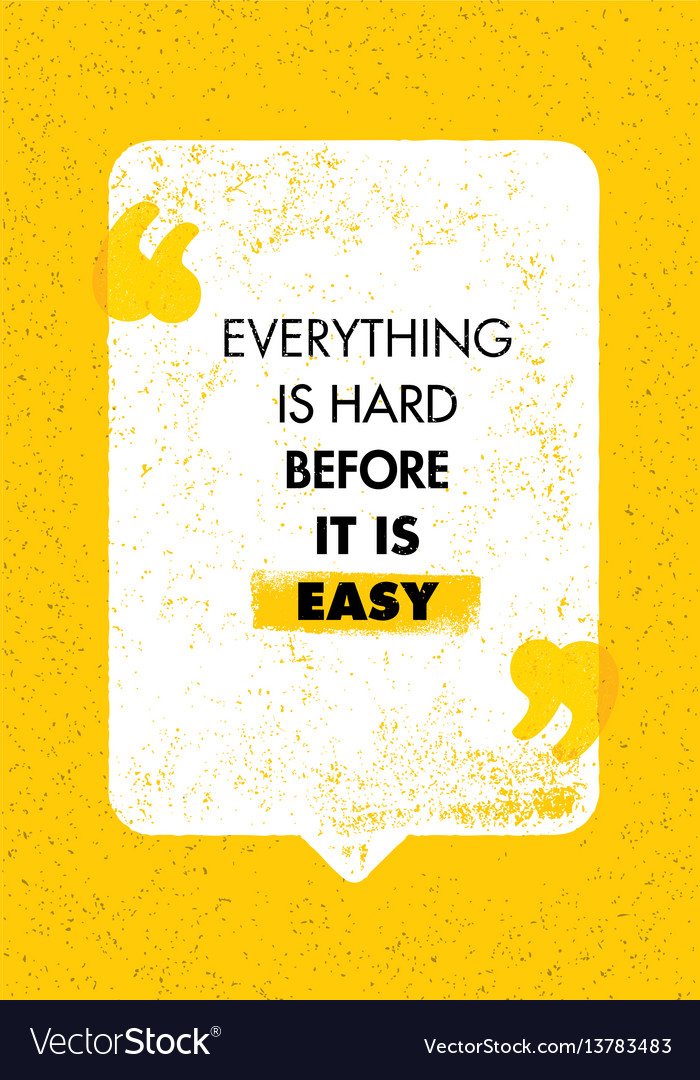 Everything is hard before it easy inspiring Vector Image