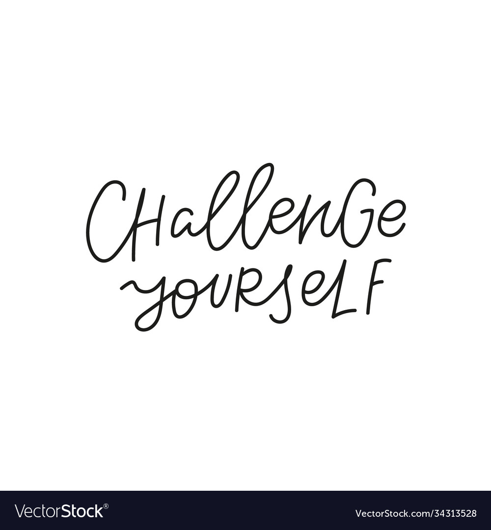 Challenge yourself quote simple lettering sign Vector Image