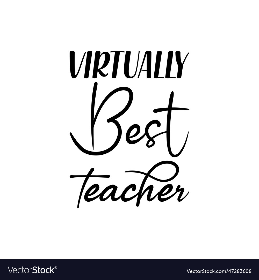 Virtually Best Teacher Black Letters Quote Vector Image