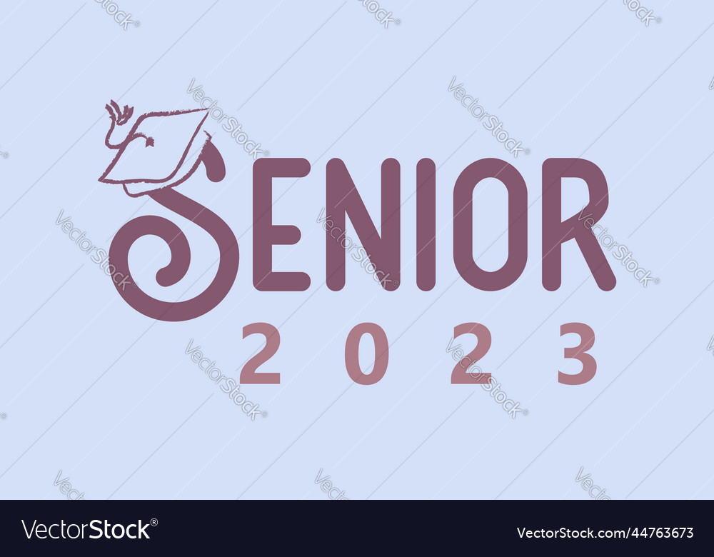 Senior 2023 Graduation Quote Retro Typography Vector Image Senior 2023 Graduation Quote Retro Typography Vector Image