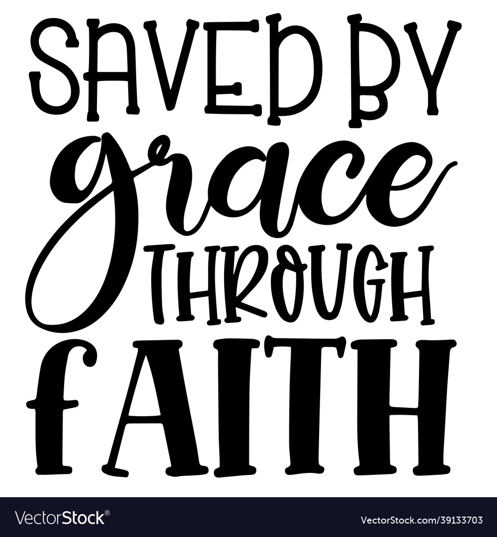 saved-by-grace-through-faith-inspirational-quotes-vector-image