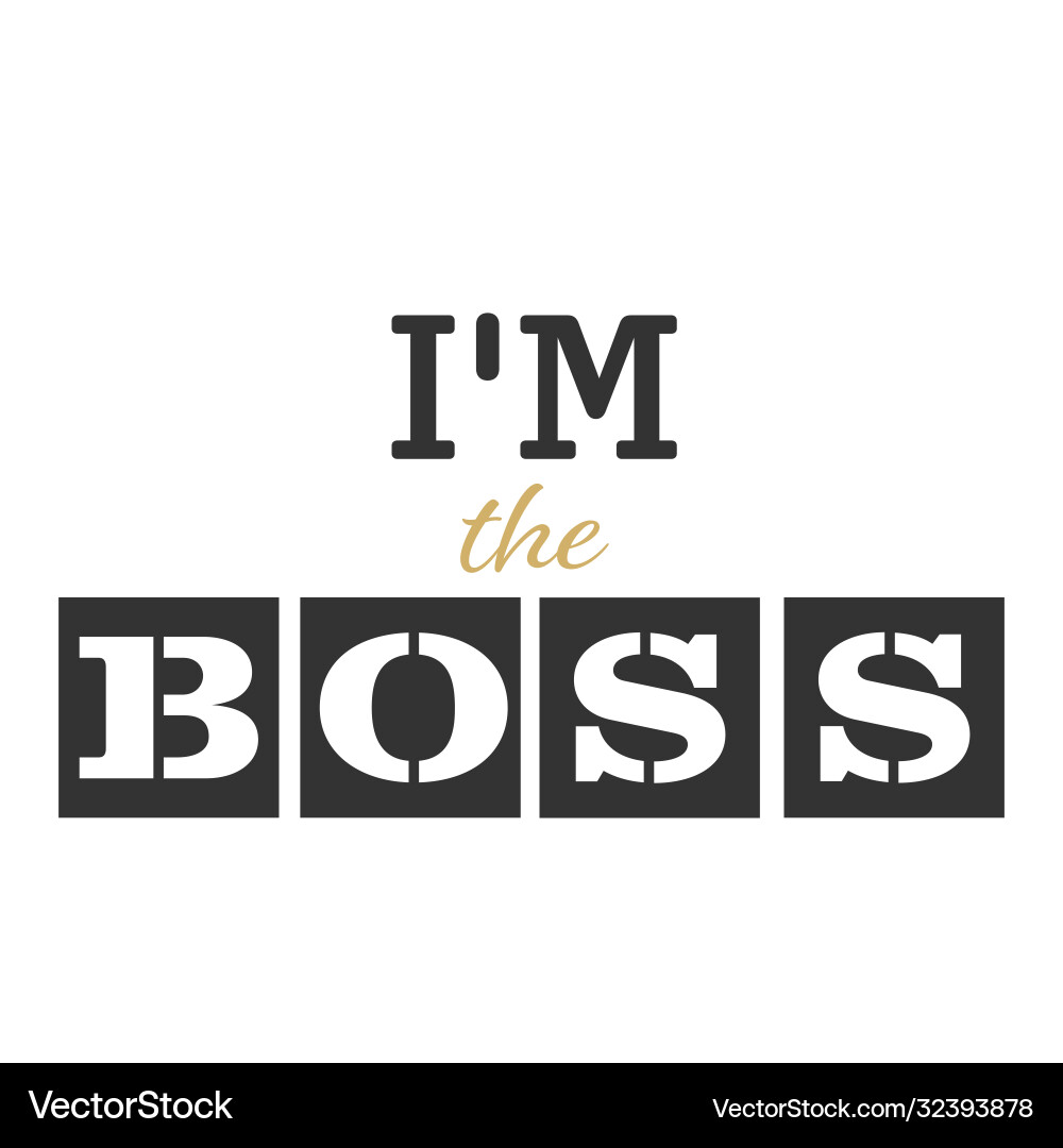 Stylized inscription i am boss for banners Vector Image