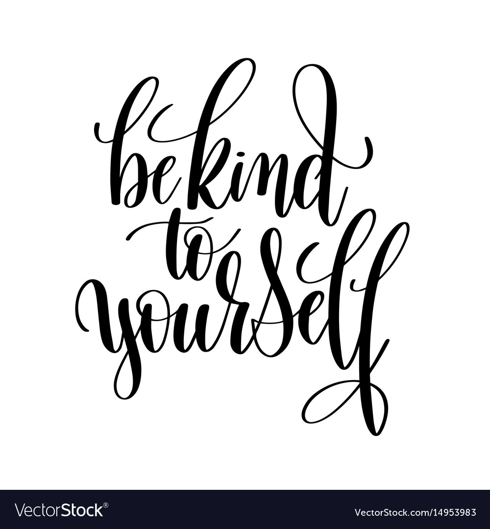 Be kind to yourself black and white hand lettering