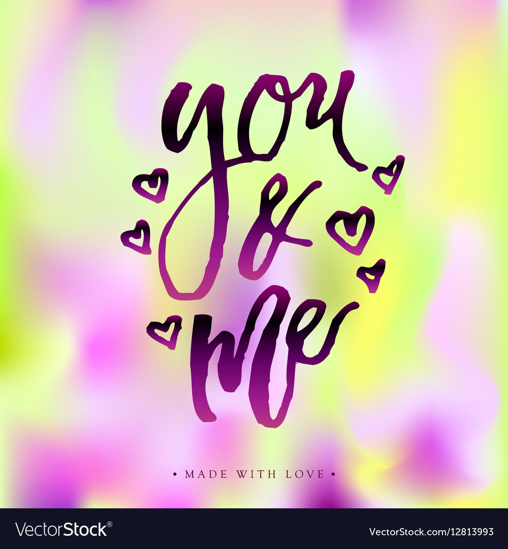 You and me greeting card with calligraphy Vector Image