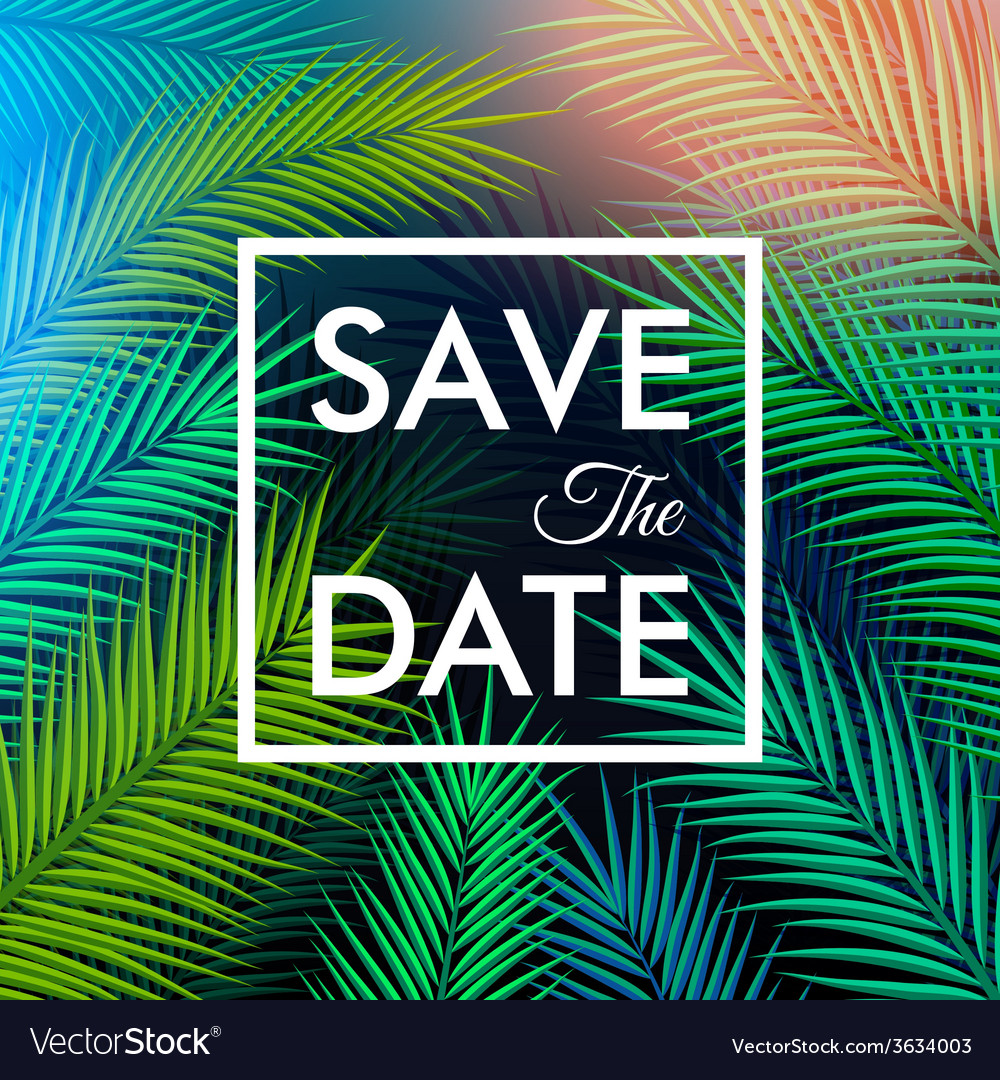 Save the date for your personal holiday Tropical Vector Image