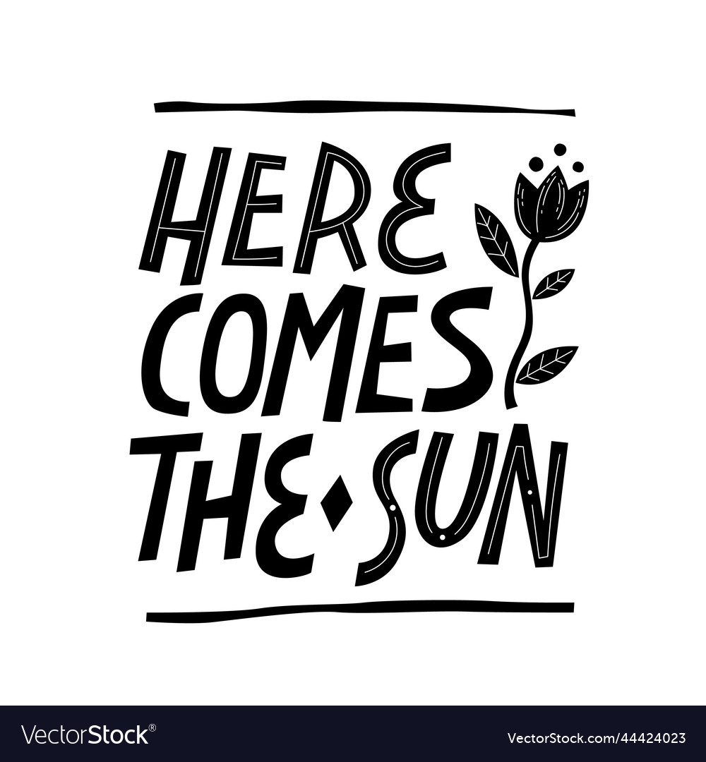 Here comes the sun hand drawn cute lettering Vector Image