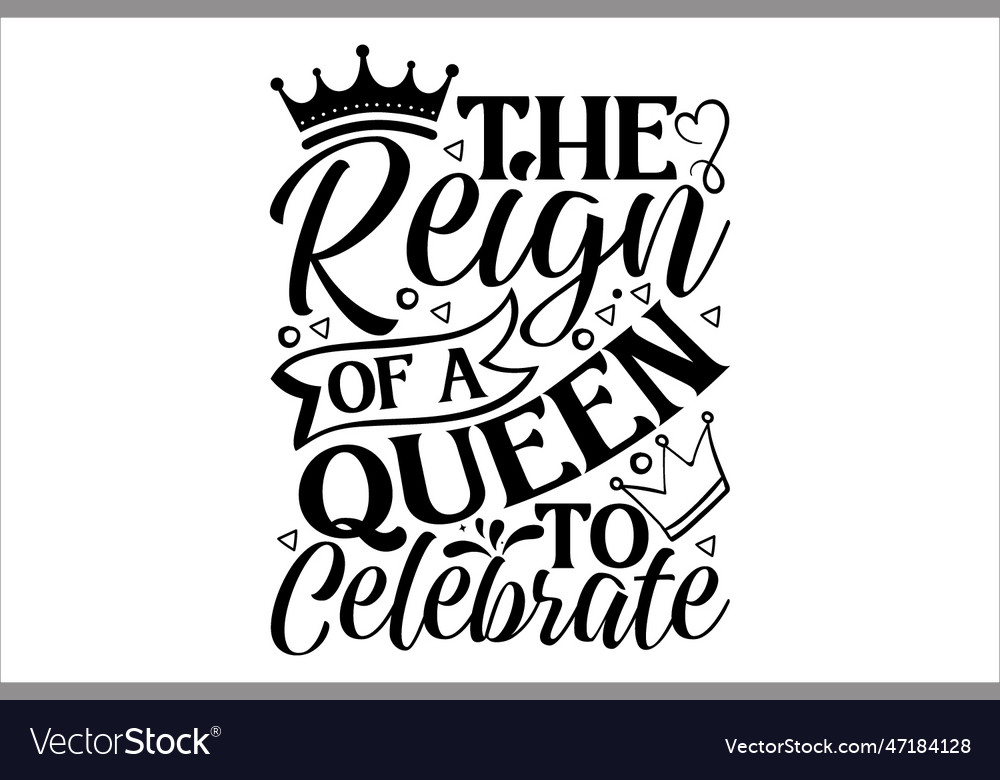 Reign of a queen to celebrate Royalty Free Vector Image