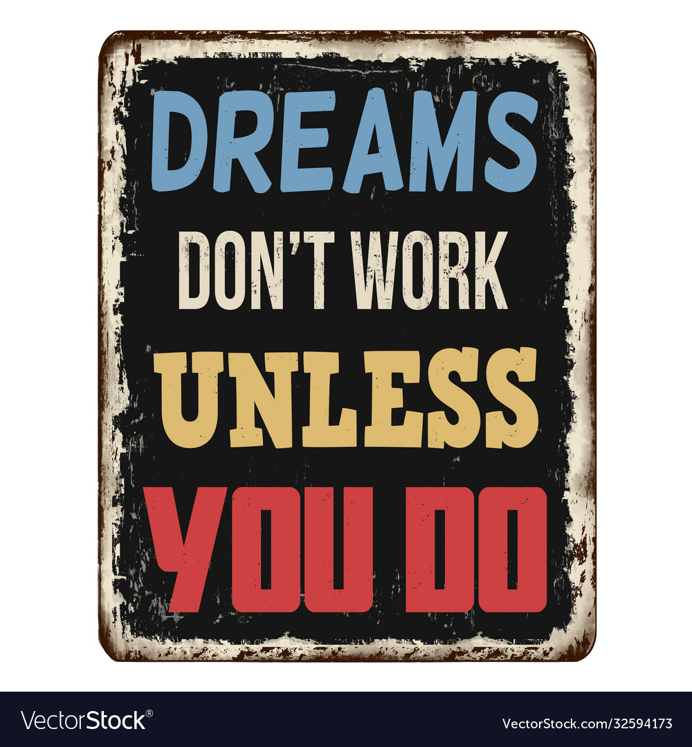 Dreams dont work unless you do vintage rusty Vector Image