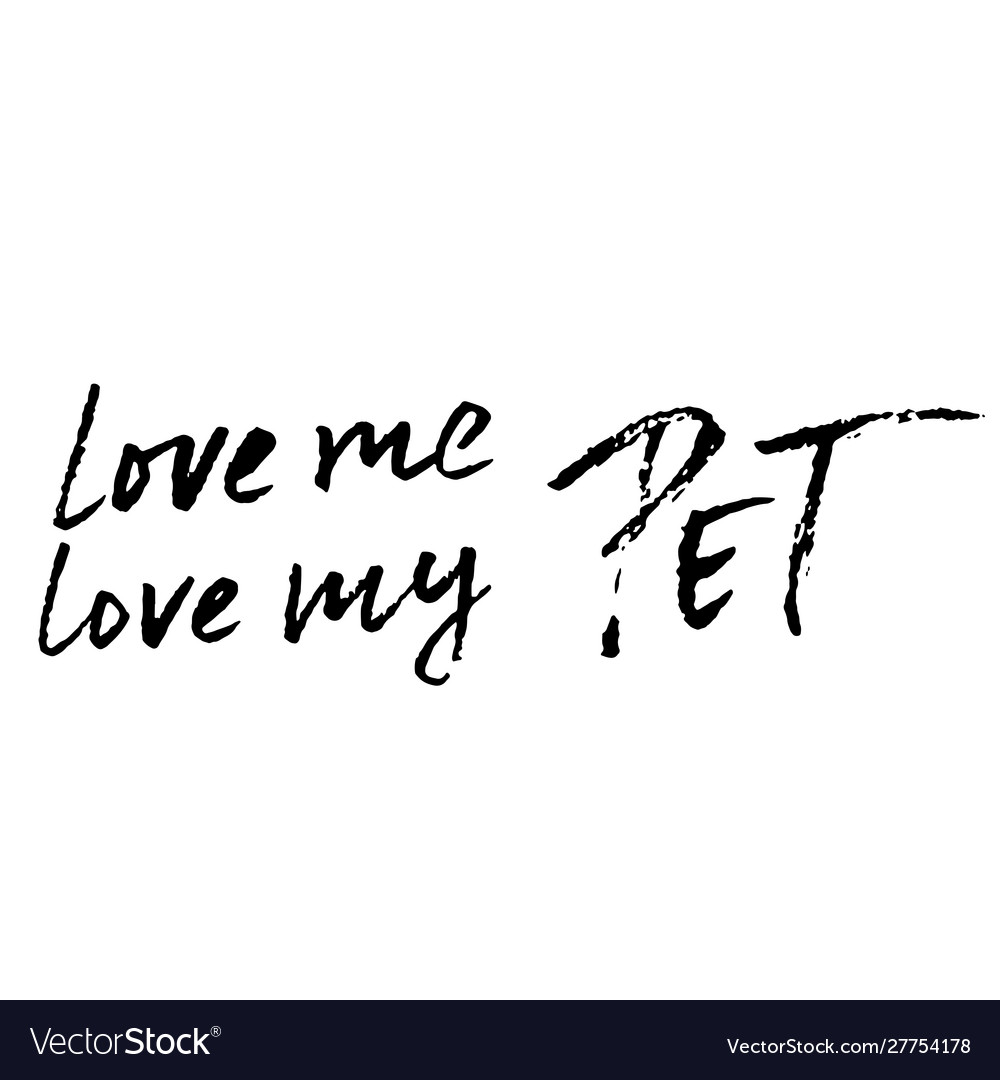 Love me my pet hand drawn lettering