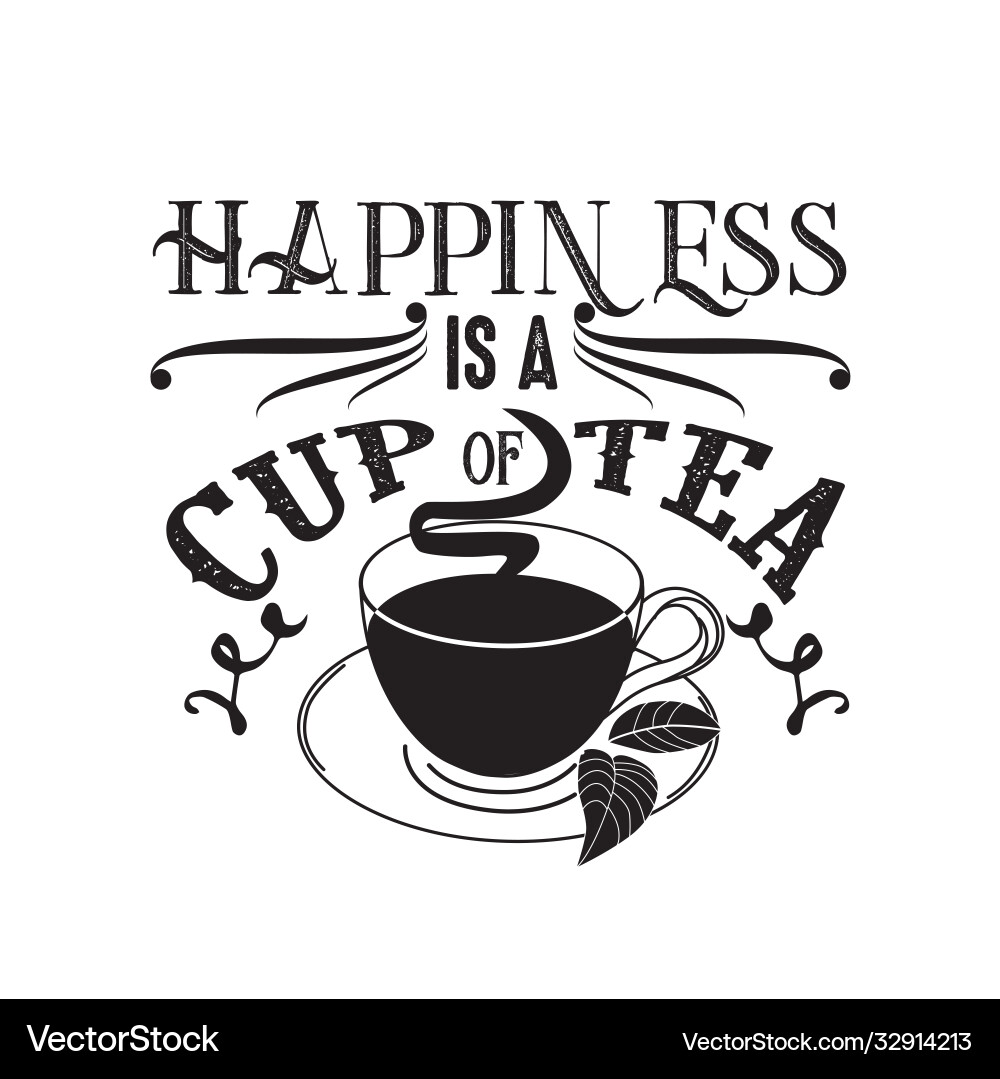 Tea quotes and slogan good for tee happiness Vector Image