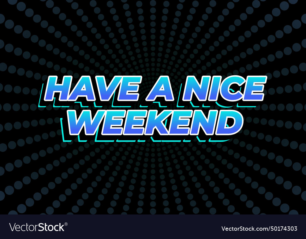 Have a nice weekend text effect in 3d style Vector Image