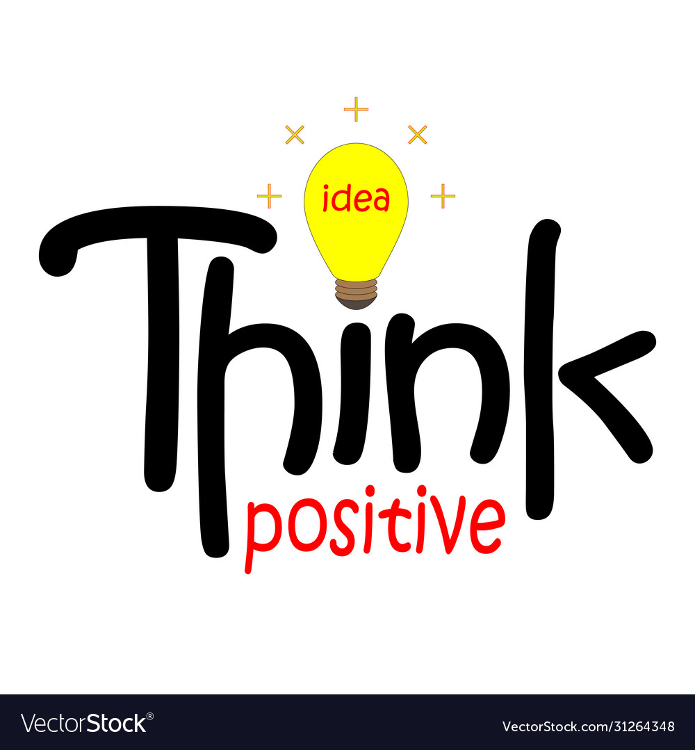 Think positive