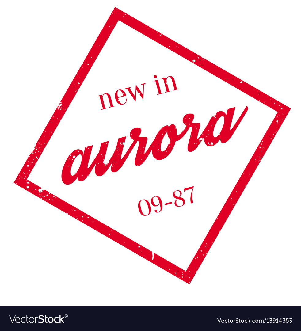 New in aurora rubber stamp