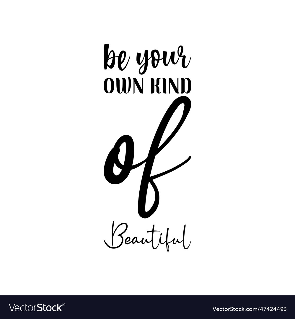 Be your own kind of beautiful black lettering Vector Image